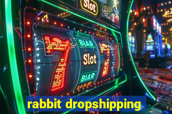 rabbit dropshipping